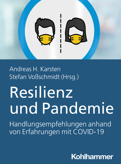 Resilienz und Pandemie, Dirk Freudenberg, Frank Fiedrich, Patricia Magdalena Schütte, Tobias Brodala, Daniela Vogt, Bo Tackenberg, Denis Ziga, Francesca Sonntag, Ina Wienand, Julia Zisgen, Lars Tutt, Malte Schönefeld, Nicole Bernstein, Tim Lukas, Wolfgang Jentner, Yannic Schulte