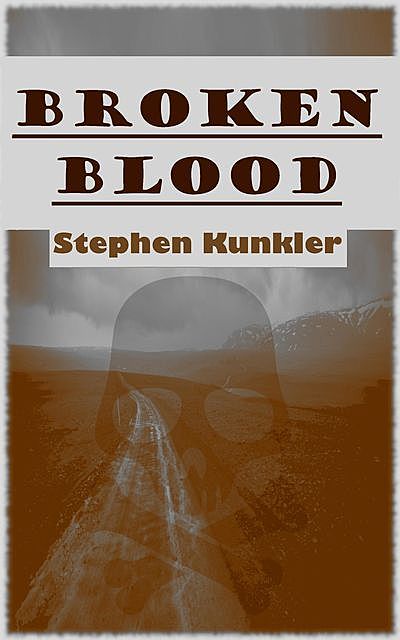 Broken Blood, Steven S Kunkler