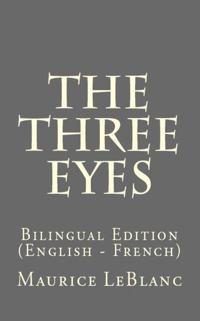 The Three Eyes, Морис Леблан