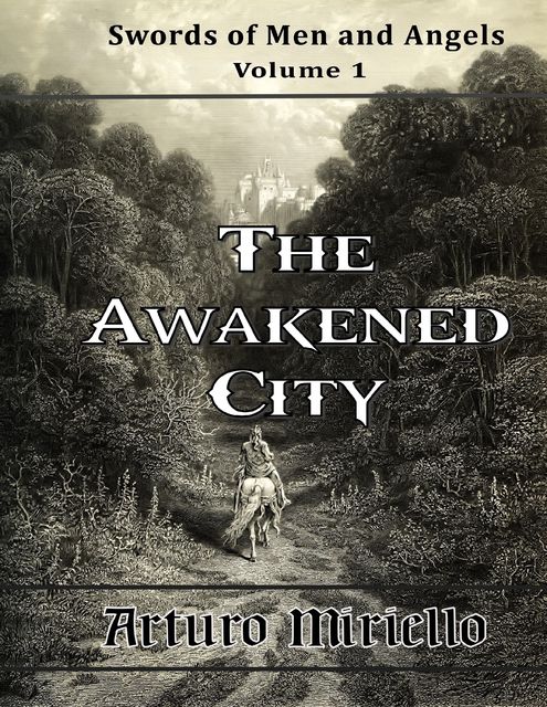 The Awakened City – Swords of Men and Angels Volume 1, Arturo Miriello