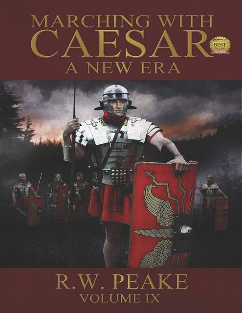 Marching With Caesar: A New Era, R.W.Peake