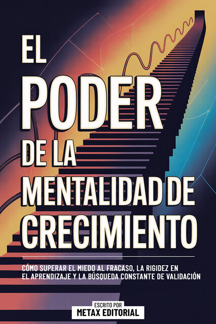 El Poder De La Mentalidad De Crecimiento, Metax Editorial