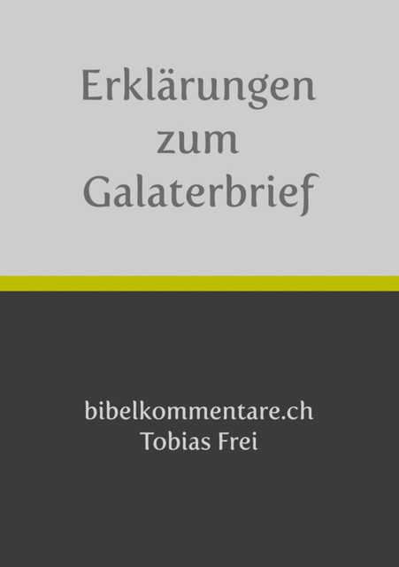 Tobias Frei – Erklärungen zum Galaterbrief, Tobias Frei