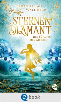 Sternendiamant 2. Die Fürstin des Meeres, Sarah Lilian Waldherr