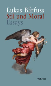 Stil und Moral, Lukas Bärfuss
