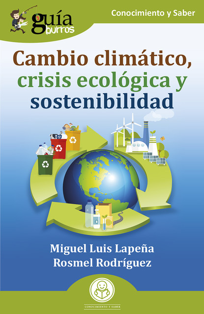 GuíaBurros: Cambio climático, crisis ecológica y sostenibilidad, Miguel Luis Lapeña, Rosmel Rodríguez