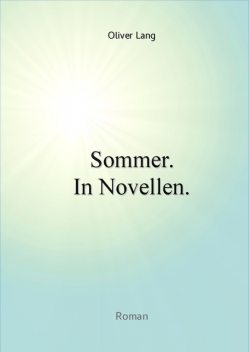 Sommer. In Novellen, Oliver Lang