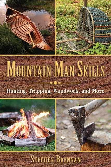 Mountain Man Skills, Stephen Brennan