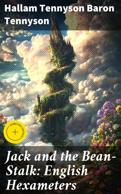 Jack and the Bean-Stalk: English Hexameters, Hallam Tennyson Baron Tennyson