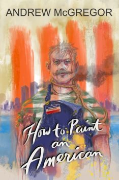 How to Paint an American, Andrew McGregor