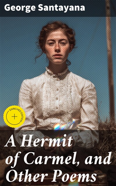 A Hermit of Carmel, and Other Poems, George Santayana