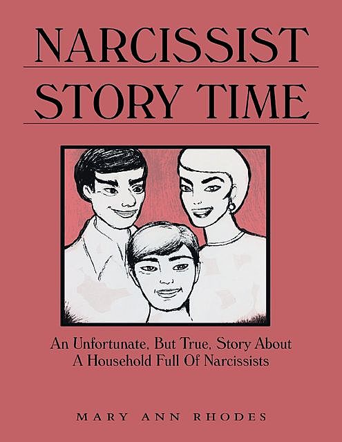 Narcissist Story Time: An Unfortunate, But True, Story About a Household Full of Narcissists, Mary Ann Rhodes