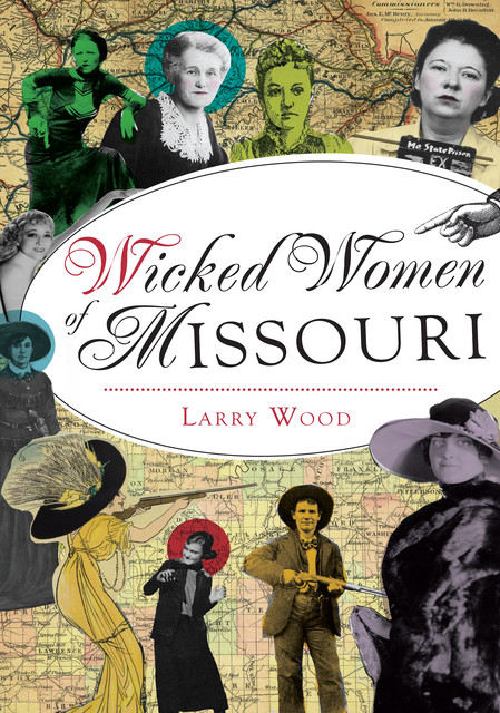 Wicked Women of Missouri, Larry Wood
