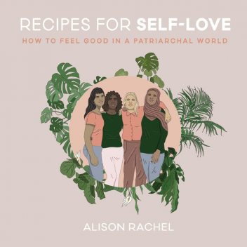 Recipes for Self-Love, Alison Rachel