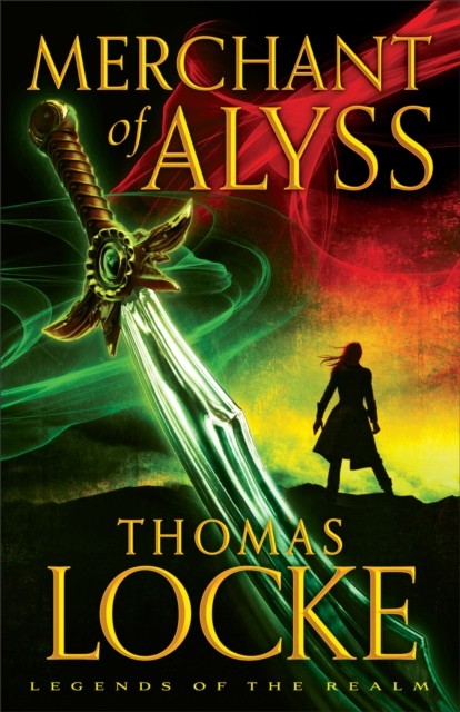 Merchant of Alyss (Legends of the Realm Book #2), Thomas Locke