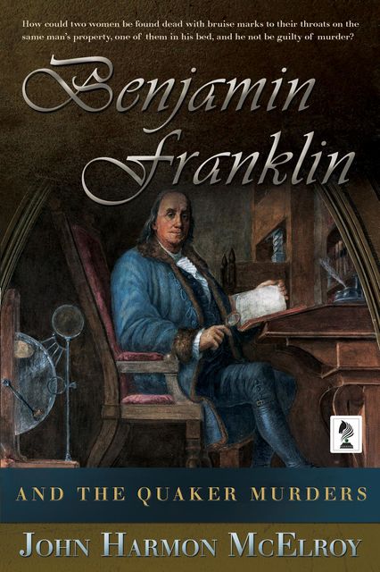 Benjamin Franklin and The Quaker Murders, John McElroy