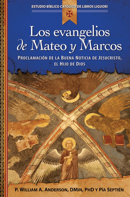 Los Los evangelios de Mateo y Marcos, DMin, William A.Anderson, Pía Septién