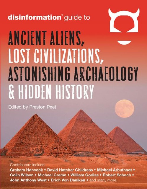 Disinformation Guide to Ancient Aliens, Lost Civilizations, Astonishing Archaeology and Hidden History, Preston Peet