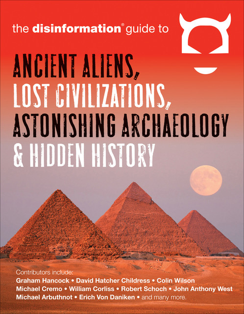 Disinformation Guide to Ancient Aliens, Lost Civilizations, Astonishing Archaeology and Hidden History, Preston Peet