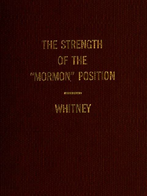The Strength of the “Mormon” Position, Orson F.Whitney