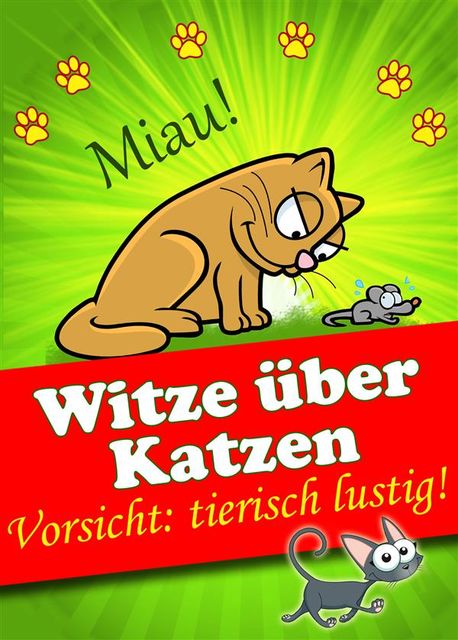 Witze über Katzen – Vorsicht: tierisch lustig! Die besten Katzenwitze (Illustrierte Ausgabe), Lisa Marie Sonnenschein