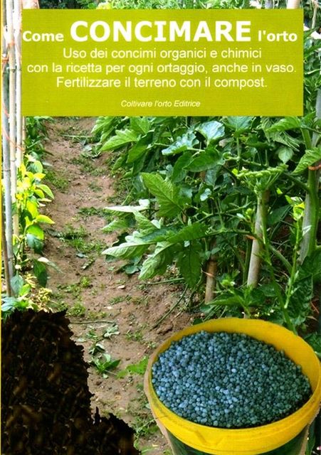 Come concimare l’orto. Uso dei concimi organici e chimici, Bruno del Medico, Illustratrice Elisabetta Del Medico