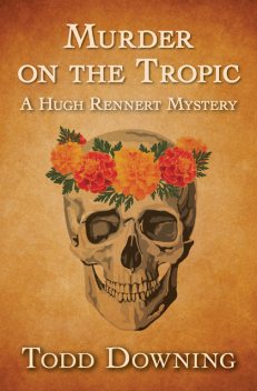 Murder on the Tropic, Todd Downing