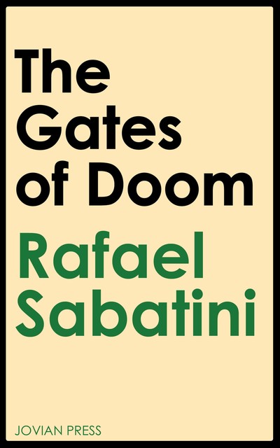 The Gates of Doom, Rafael Sabatini