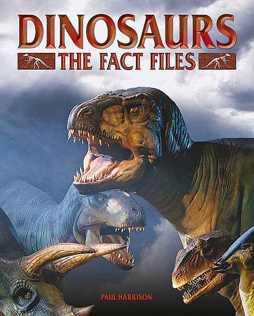 Dinosaurs: The Fact Files, Paul Harrison