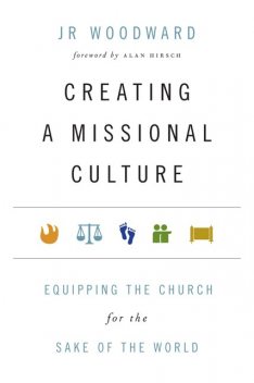 Creating a Missional Culture, JR Woodward
