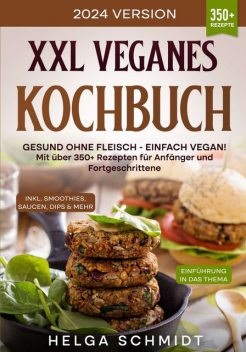 XXL Veganes Kochbuch, Helga Schmidt