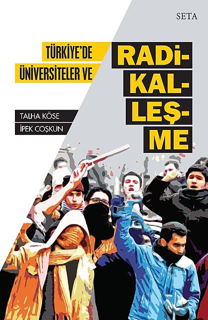 Türkiye'de Üniversiteler ve Radikalleşme, Talha Köse, İpek Coşkun