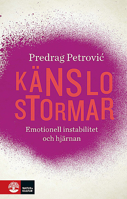Känslostormar – Emotionell instabilitet och hjärnan, Predrag Petrovic Petrovic