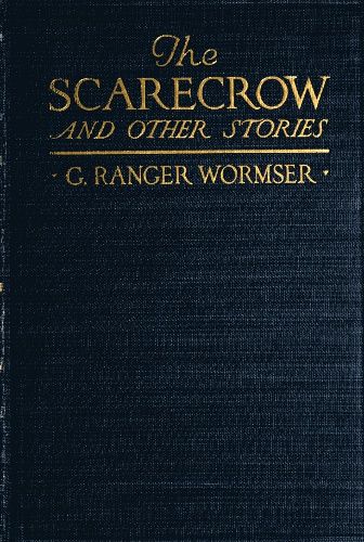 The Scarecrow, and Other Stories, G. Ranger Wormser