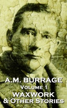The Waxwork & Other Stories, AM Burrage