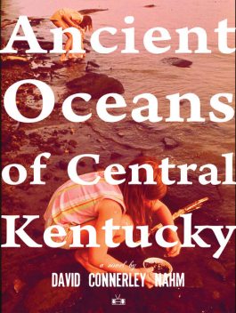 Ancient Oceans of Central Kentucky, David Connerley Nahm