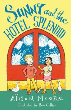 Sunny and the Hotel Splendid, Alison Moore