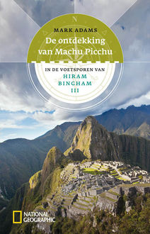De ontdekking van Machu Picchu, Mark Adams