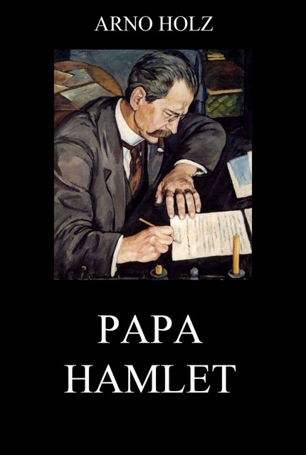 Papa Hamlet, Arno Holz, Johannes Schlaf