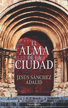 El Alma De La Ciudad, Jesús Sánchez Adalid