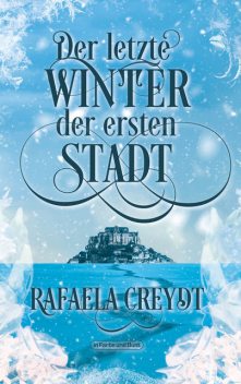 Der letzte Winter der ersten Stadt, Rafaela Creydt