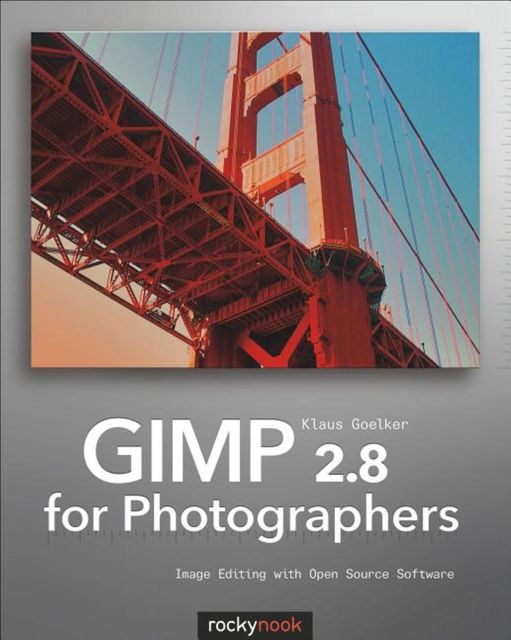 GIMP 2.8 for Photographers, Klaus Goelker