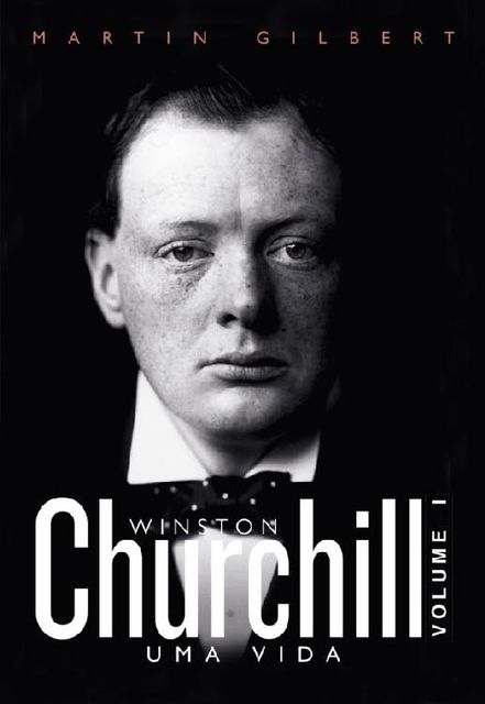 Churchill: uma vida  Vol. 1, Martin Gilbert
