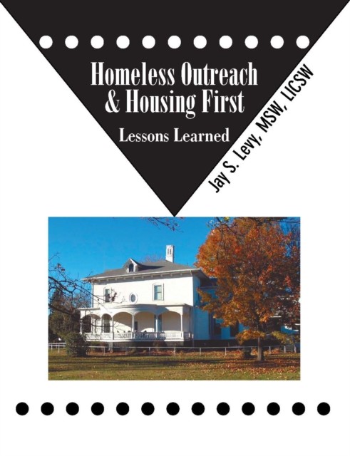 Homeless Outreach & Housing First, Jay S.Levy