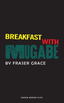 Breakfast With Mugabe, Fraser Grace