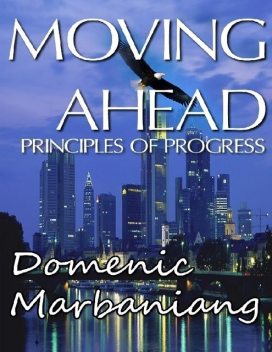 Moving Ahead: Principles of Progress, Domenic Marbaniang