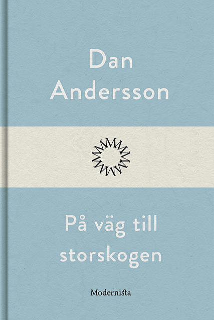 På väg till storskogen, Dan Andersson