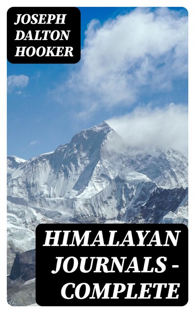 Himalayan Journals — Complete, Joseph Dalton Hooker