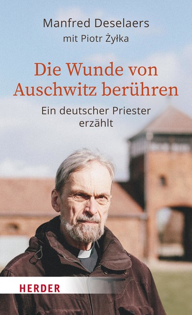 Die Wunde von Auschwitz berühren, Manfred Deselaers, Piotr Żyłka