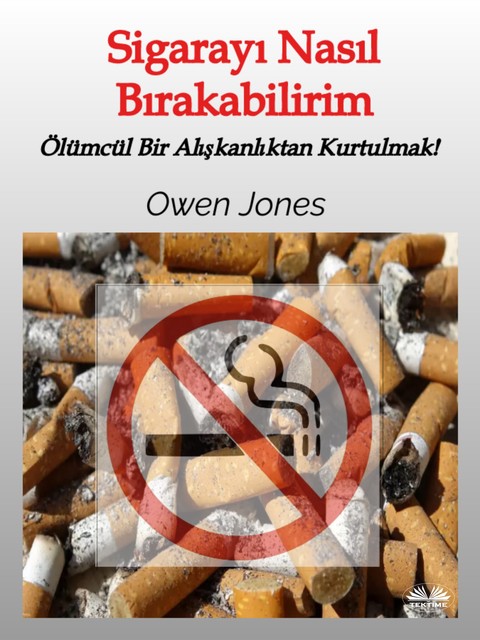 Sigarayı Nasıl Bırakabilirim-Ölümcül Bir Alışkanlıktan Kurtulmak, Owen Jones